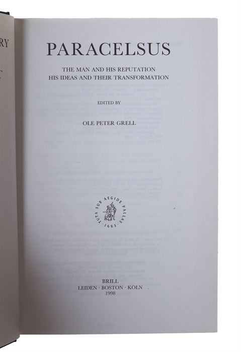 Paracelsus. The Man and his Reputation, his Ideas and their Transformation. (Studies in the History of Christian Thought, vol. LXXXV)