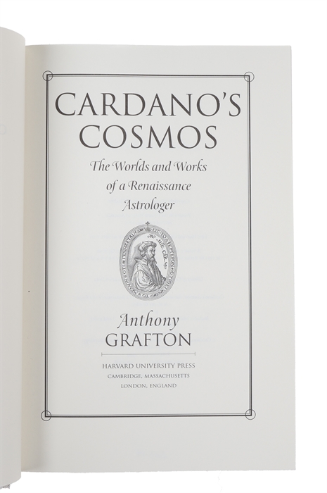 Cardano's Cosmos. The Worlds and Works of a Renaissance Astrologer. (Second Printing)