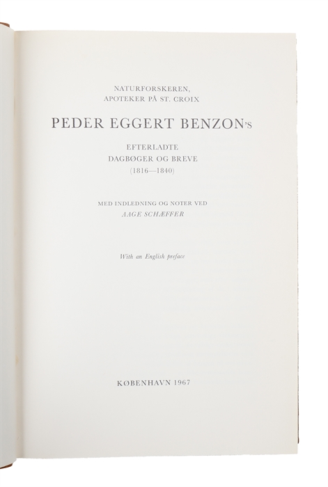 Naturforskeren, apoteker på St. Croix Peder Eggert Benzon's efterladte dagbøger og breve (1816-1840) med indledning og noter ved Aage Schæffer. (In "Theriaca. Samlinger til farmaciens og medicinens historie XII, 1967").