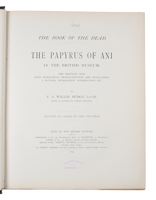 The Book of the Dead. Facsimile of the Papyrus of Ani in the British Museum. Printed by Order of the Trustees. Second Edition. + The Book of the Dead. The Papyrus of Ani in the British Museum. The Egyptian Text with Interlinear Transliteration and Tra...