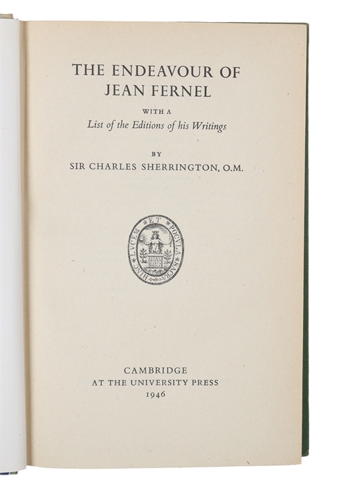 The Endeavour of Jean Fernel. With a List of the Editions of his Writings.