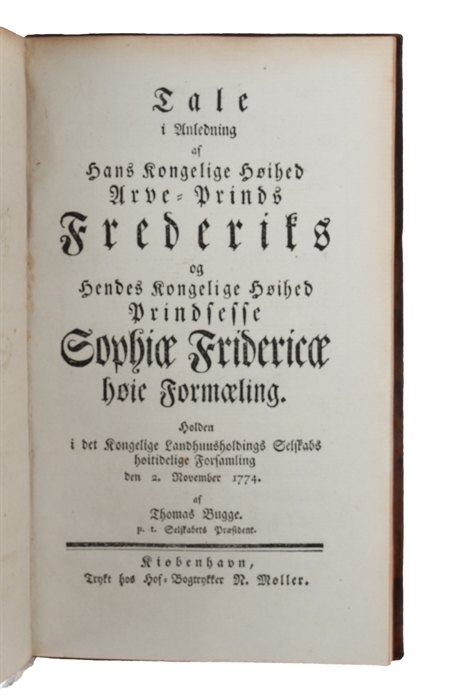 Tale i Anledning af hans Kongelige Høihed Arve=Prinds Frederiks og hendes Kongelige Høihed Prindsesse Sophiae Fredericae høie Formaeling holden i det Kongelige Landhuusholdnings Selskabs Høitidelige Forsamling den 2. November 1774.
