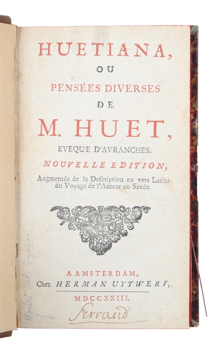 Huetiana, ou pensees diverses de M. Huet, eveque d´Avraches. Nouvelle edition, augmentée de la description en vers latins du voyage de l?auteur en Suède.