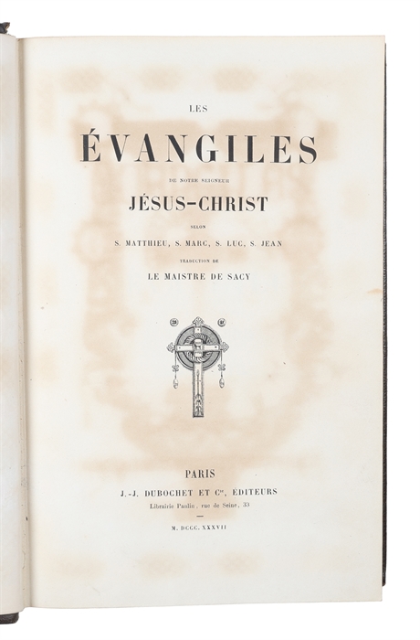 Les Evangiles de Notre Seigneur Jésus-Christ, traduction de Le Maistre de Sacy ... vignettes par Théophile Fragonard.