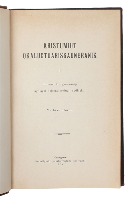 Kristumiut Okalugtuarissauneranik. Mathias Storch. 2 parts, all.