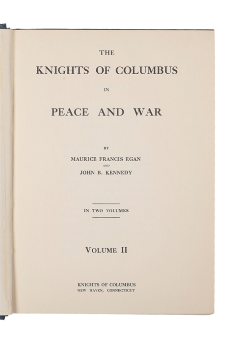 The Knights of Columbus in Peace and War. 2 vols.