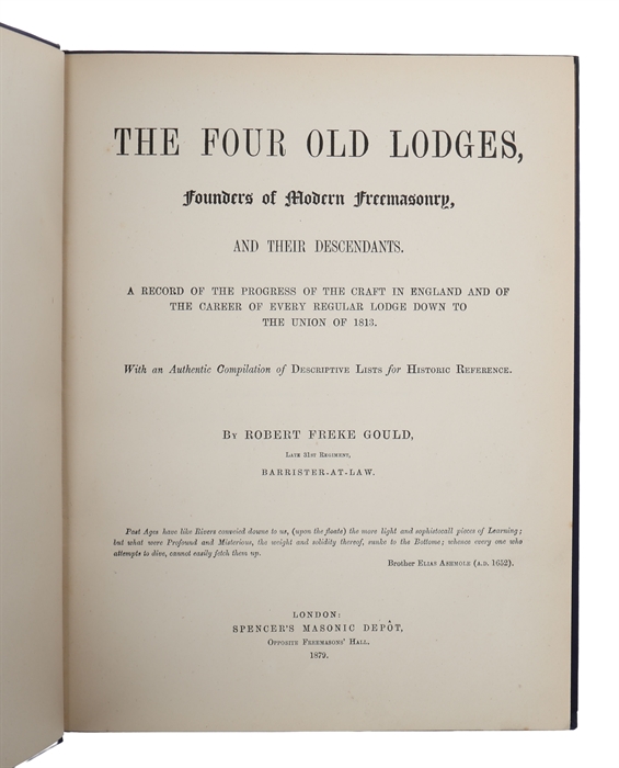 The four old lodges, founders of modern freemasonry, and their descendants. A record of the progress of the craft in England and of the career of every regular lodge down to the union of 1813. With an authentic compilation of descriptive lists for his...