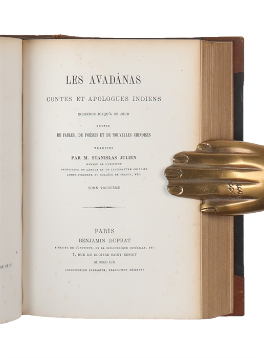 Les Avadânas, contes et apologues indiens inconnus jusq'a ce jour, suivis de fables, de poésies et des nouvelles chinoises. Traduits par M. Stanslas Julien. 3 tomes. 