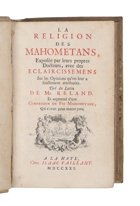 La Religion des Mahometans, exposée par leurs propres docteurs, avec des Eclaircissemens sur les Opinions qu'on leur a faussement attribuées. 