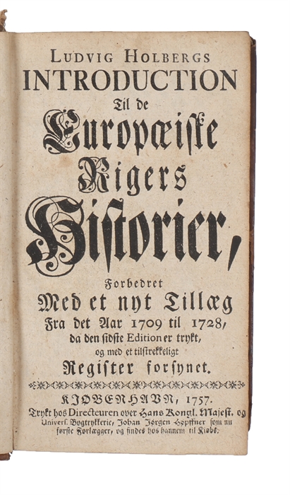 Introduction til de Europæiske Rigers Historier forbedret med et nyt Tillæg fra det aar 1709 til 1728, da den sidste Edition er trykt, og med et tilstækkeligt Register forsynet (+) Anhang til hans historiske introduktion.