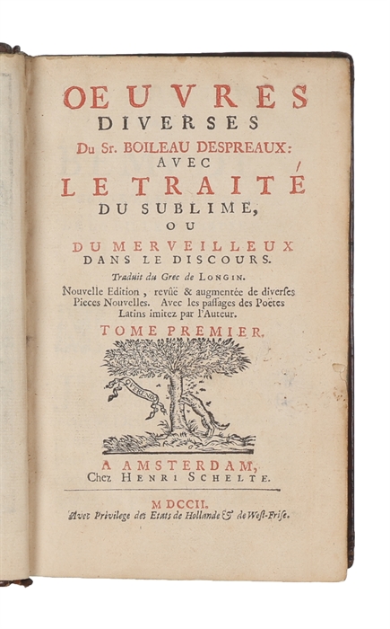 Oeuvres Diverses Du Sr. Boileau Despreaux. Avec Le Traité du Sublime, ou du Mervelleux Dans le Discours Avec les passages des Poètes Latins imitez pa l'Auteur.