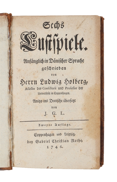 Sechs Lustspiele, Anfänglich in Dänischer Sprache geschrieben. Anitzo ins Deutsche übersetzt von J. G. L. (Johann Georg Laub). Zweyte Auflage.