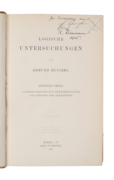 Logische Untersuchungen. 2 Theile. Erster Theil: Prolegomena zur reinen Logik. Zweiter Theil: Untersuchungen zur Phänomenologie und Theorie der Erkenntnis.