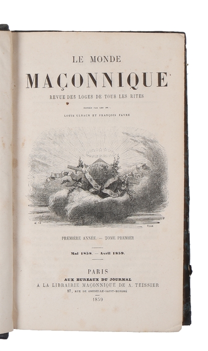 Le Monde maconnique. Revue des loges de tous les rites fondé par les FF... Premiere Annee, Tome premiere. Mai 1858 - Avril 1859.