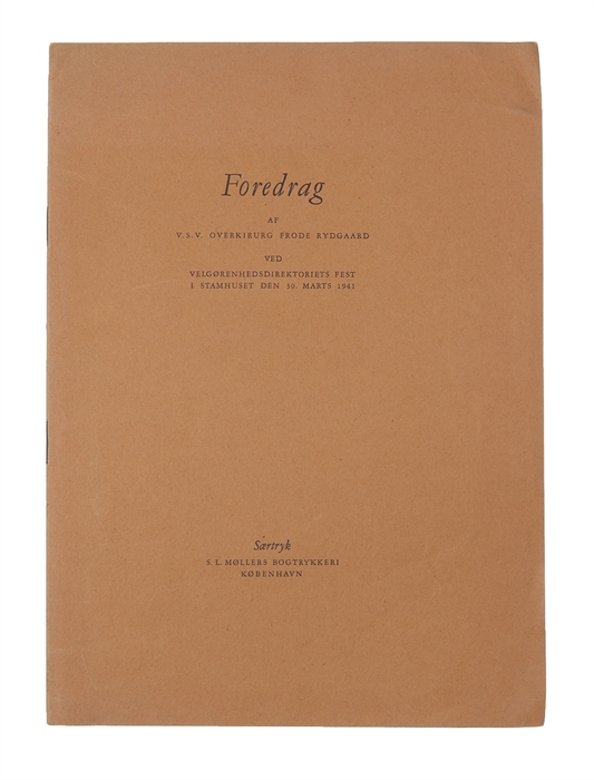 Foredrag V. S. V. overkirug Frode Rydgaard ved vedgørenhedsdirektoriets fest i stamhuset den 30 Marts 1941. Særtryk.