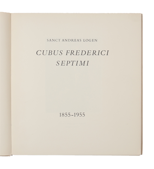 Sanct Andreas Logen Cubus Frederici Septimi. 1855 - 1955.