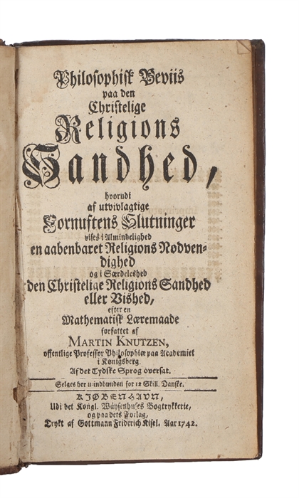 Philosophisk Beviis paa den Christelige Religions Sandhed, (...) efter en Mathematisk Læremaade.