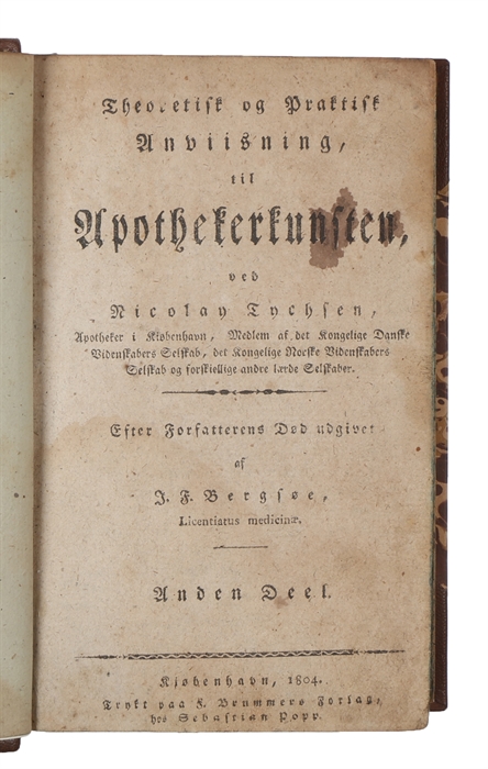 Theoretisk og Praktisk Anviisning, til Apothekerkunsten. Efter Forfatterens Død udgivet af J.F. Bergsøe. 2 vols. 
