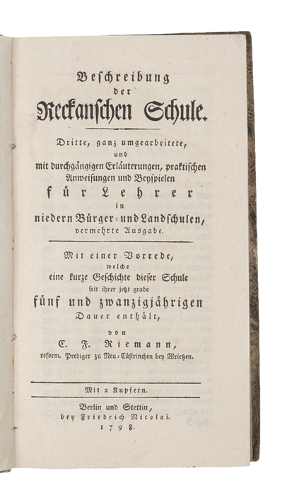 Beschreibung der Reckanschen Schule. Dritte, ganz umgearbeitete und mit durchgängigen Erläuterungen, praktischen Anweisungen und Beyspielen für Lehrer in niedern Bürger- und Landschulen vermehrte Ausgabe.