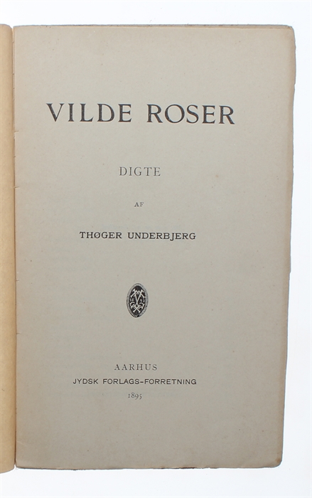 Vilde Roser. Digte. Aarh.,1895.