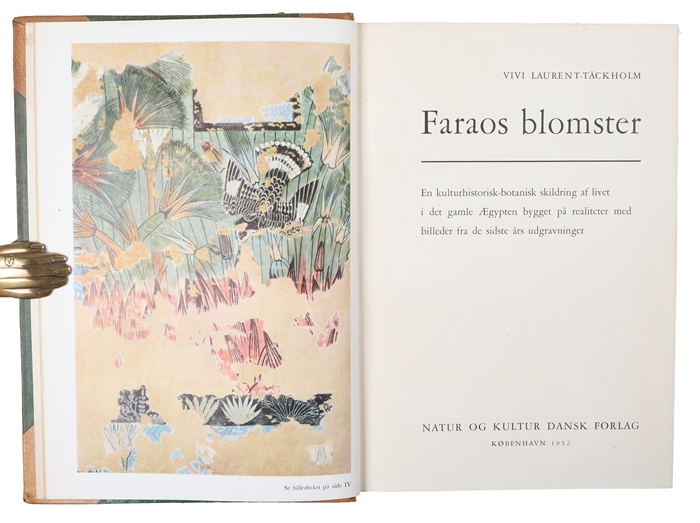 Faraos Blomster. En Kkulturhistorisk-botanisk Skildring af livet i det gamle Ægypten bygget på realiteter med billeder fra de sidste års udgravninger.
