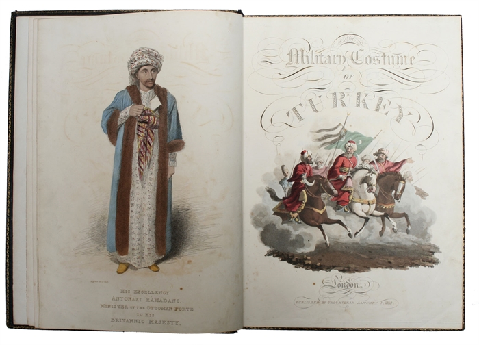 The Military Costume of Turkey. Illustrated by A Series of Engravings. From Drawings made on the Spot. Dedicated by Permission to His Excellency the Minister of the Ottoman Porte to his Britannic Majesty (= printed title).