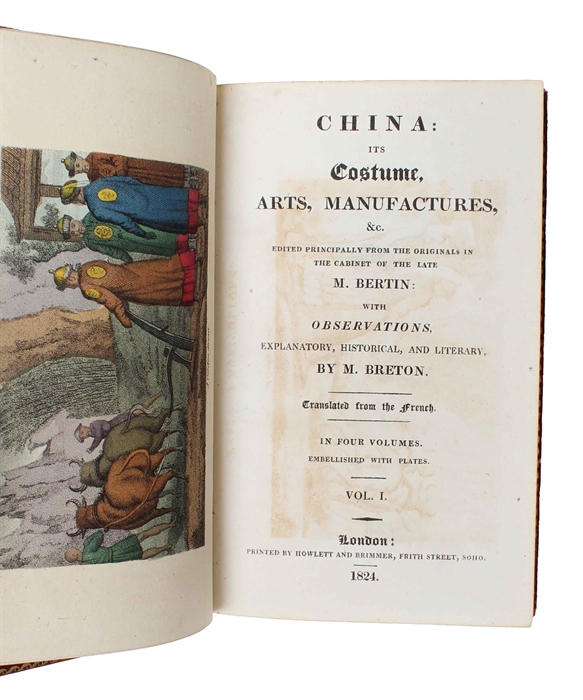 China: Its Costume, Arts, Manufactures &c. Edited principally from Originals in the Cabinet of the late M. Bertin: with Observations, explanatory, historical, and literary. Translated from the French. In Four Volumes. Embellished with Plates. 4 vols.