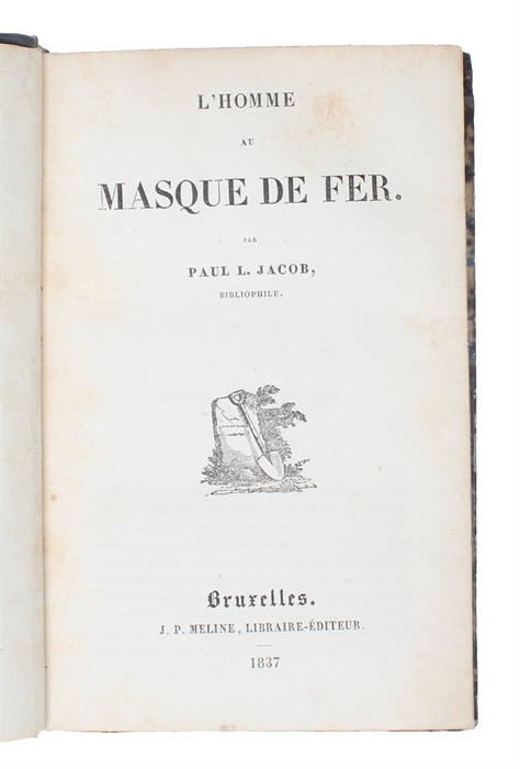 L'Homme au Masque du Fer. Par Paul L. Jacob, Bibliophile.