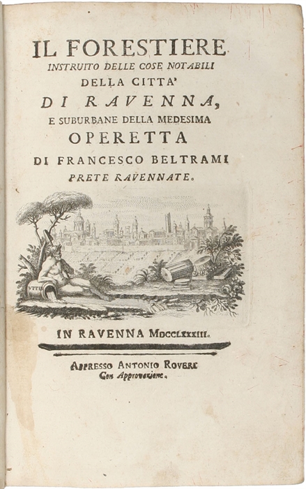 Il Forestiere instruito delle Cose notabilii della Citta' di Ravenna, e Suburbane della Medesima Operetta.