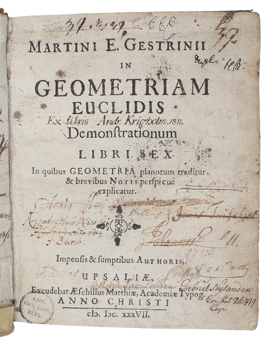 In geormetriam Euclidis Demonstrationum Libri Sex. In quibus Geometria planorum traditur, & brevis Notis perspicue explicatur. Impensis & sumptibus Authoris.