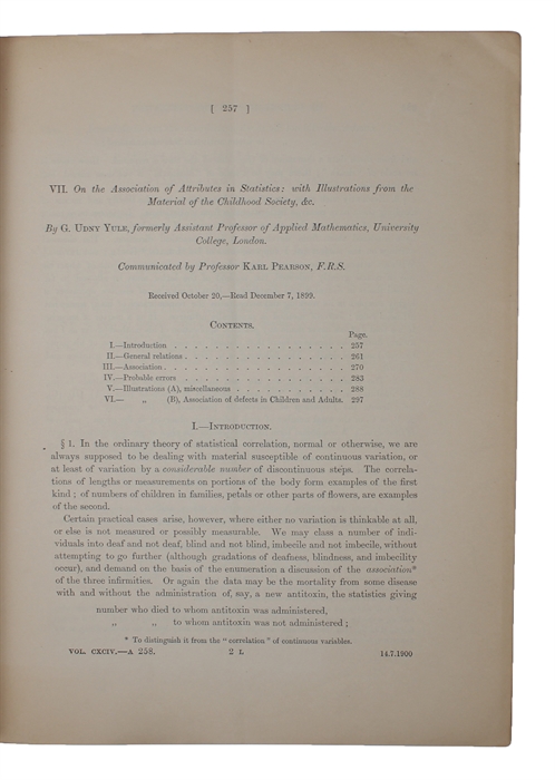 On the Association of Attributes in Statistics: with Illustrations from the Material of the Childhood Society, &c. (Offprint from: Philosophical Transactions of the Royal Society of London. Series A, Vol. 194, pp.257-319).