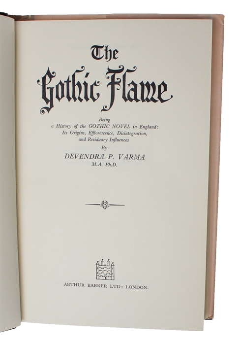 The Gothic Flame. being a History of the Gothic Novel in England: Its Origin, Efflorescence, Disintegration, and Residuary Influences.