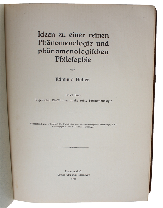 Ideen zu einer reinen Phänomenologie und phänomenologischen Philosophie. Erstes Buch (alles). Allegemeine Einführung in die reine Phänomenologie. Sonderdruck aus: "Jahrbuch für Philosophie und phänomenologische Forschung", Bd. I herausgegeben von E. H...