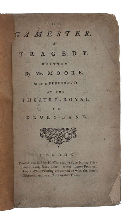 The Gamester. A tragedy: Written by Mr. Moore. As it is performed at the Theatre-Royal in Drury-Lane.