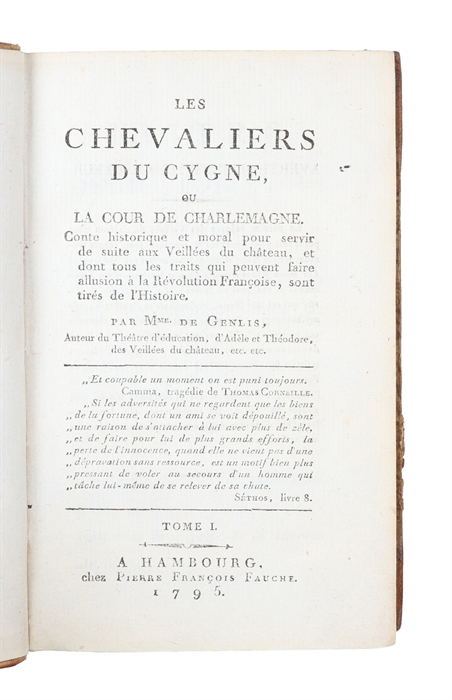 Les Chevaliers du Cygne, ou la Cour de Charlemagne. Conte historique et moral pour servir de suite aux Veillées du chateau, et dont tous le traits qui peuvent faire allusion a la Revolution Francoise, sont tirés de l'Histoire. 3 vols.