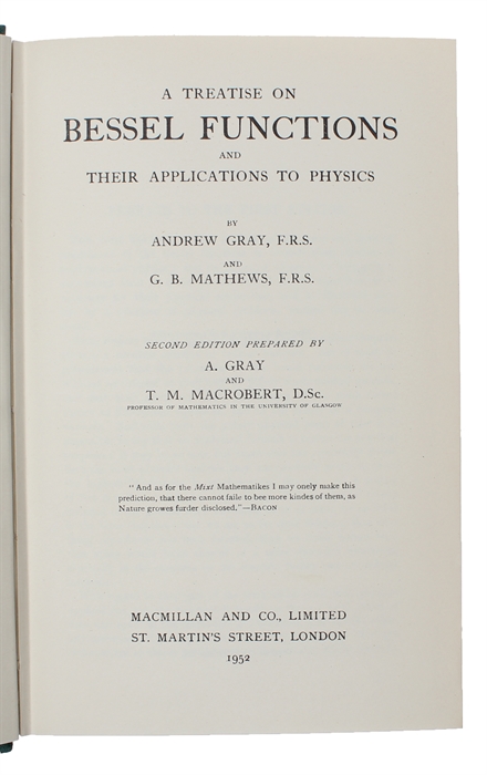 A Treatise on Bessel Functions and their Applications to Physics. Second edition prepared by A. Gray and T.M. Macrobert.