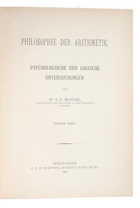 Philosophie der Arithmetik. Psychologische und logische Untersuchungen. Erster Band (alles).