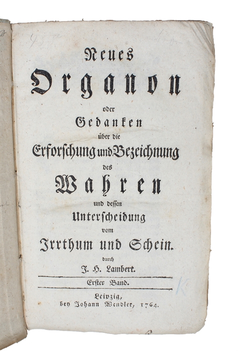 Neues Organon oder Gedanken über die Erforschung und Bezeichnung des Wahren und dessen Unterscheidung vom Irrtum und Schein. 2 Bde.