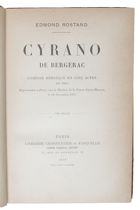 Cyrano de Bergerac. Comédie héroïque en cinq actes en vers. Représentée à Paris, sur le Théâtre de la Porte Saint-Martin, le 28 décembre 1897. 136e mille.