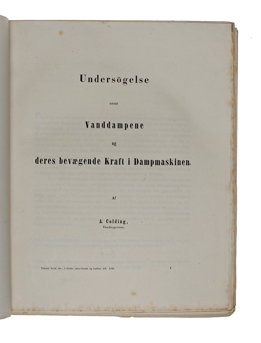 Undersøgelse over Vanddampene og deres bevægende Kraft i Dampmaskinen [Investigation of the Water Steams and their Moving Power in the Steam Engine]. (Extract from: Kgl. Danske Videnskabernes Selskabs Skrifter, 5te Række, naturvidenskabelig og Matemat...