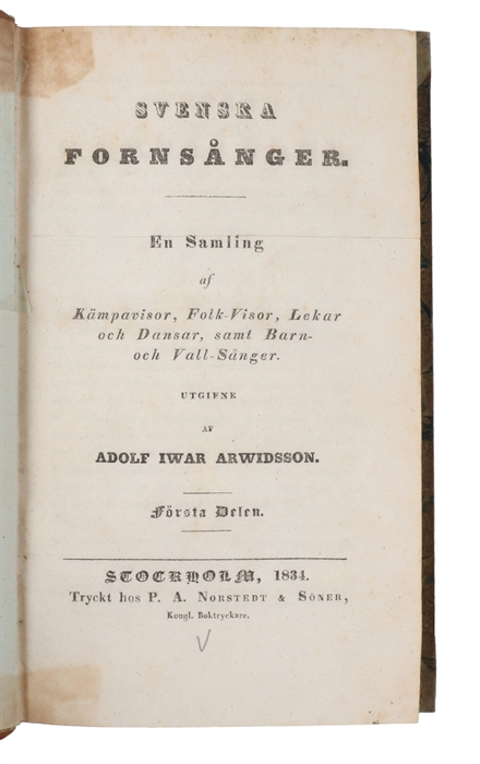 Svenska Fornsångar. En Samling af Kämpavisor, Folk-Visor, Lekar och Dansar, samt Barn- och Vall Sångar. Första- (Tredje) Delen. 3 Bd. (komplet).