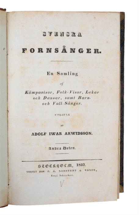 Svenska Fornsångar. En Samling af Kämpavisor, Folk-Visor, Lekar och Dansar, samt Barn- och Vall Sångar. Första- (Tredje) Delen. 3 Bd. (komplet).