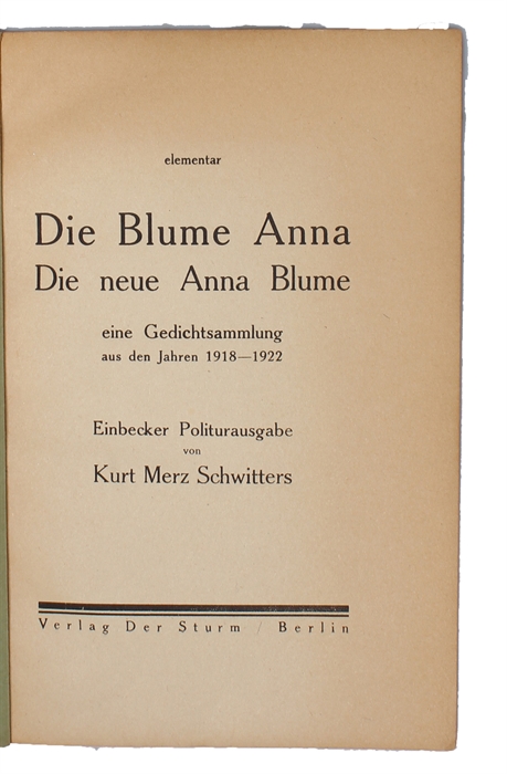 elementar. Die Blume Anna. Die Neue Anna Blume eine Gedichtsammlung aus den Jahren 1918-1922.