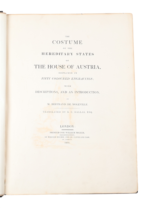 The Costume of the Hereditary States of the House of Austria, displayed in Fifty coloured Engravings; with Descriptions, and an Introduction. Translated by R.C. Dallas. - Costumes des États Héréditaires de la Maison D'Autrice,... (2 title-pages).