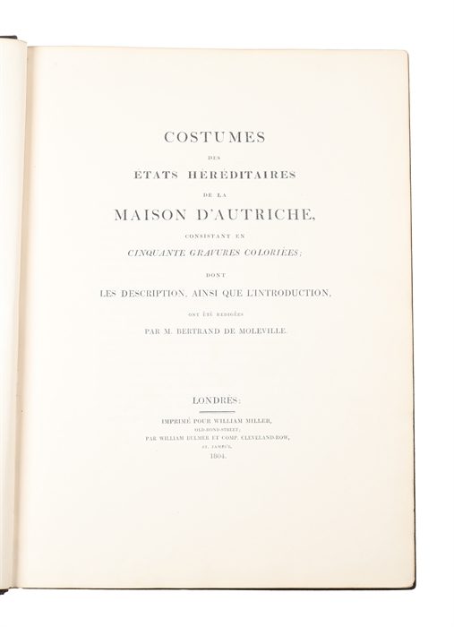 The Costume of the Hereditary States of the House of Austria, displayed in Fifty coloured Engravings; with Descriptions, and an Introduction. Translated by R.C. Dallas. - Costumes des États Héréditaires de la Maison D'Autrice,... (2 title-pages).
