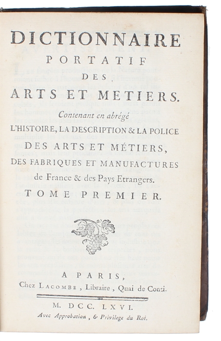 Dictionnaire portatif des Arts et Métiers, contenant en abrégé l'Histoire, la Description la Police des Arts et Métiers, des Farbiques et Manufactures de France des Pays Etrangers.
