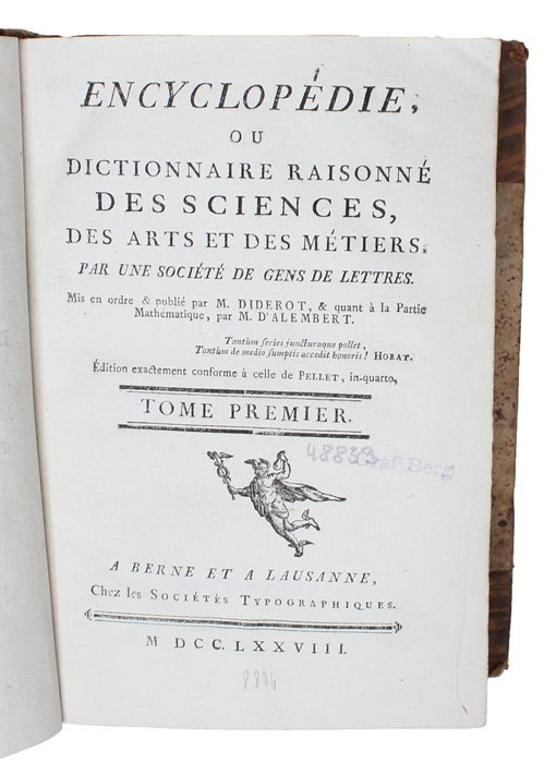 Encyclopédie ou Dictionnaire Raisonné des Sciences, des Arts et des Métiers, par une Société de gens de Lettres. Edition exactement conforme á celle de Pellet, in quarto. Tome Premier (of 36).