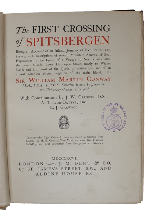 The First Crossing of Spitsbergen. Being an Account of an Inland Journey of Exploration and Survey, with Descriptions of several Mountain Ascents, of Boat Expeditions in Ice Fjord, a Voyage to North-East-land, the seven Islands.... With Contributions ...