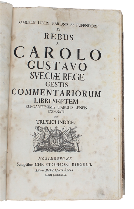 De Rebus a Carolo Gustavo Sveciae Rege Gestis commentariorum libri septem. Elegantissimis Tabulis aeneis exornati cum triplici Indice. (2 Parts).
