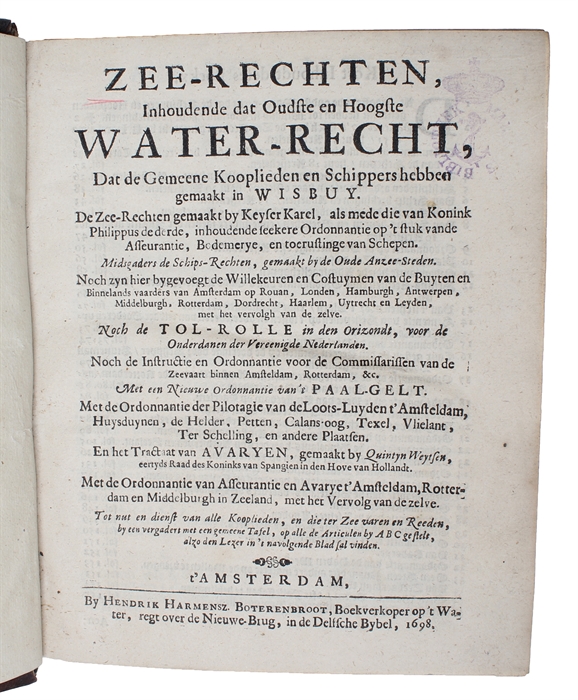 Zee-Rechten, inhoudende dat Oudste en Hoogste Water-Recht, dat de gemeene Kooplieden en Schippers hebben gemacht in Wisbuy. Die Zee-Rechten gemaakt by Keyser Karel,.... noch de Tol-Rolle in den Orizondt... En het Tractat van Avaryen.... (Amsterdam, ...